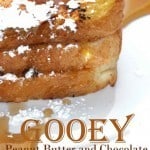 Permalink to: Peanut Butter and Chocolate Stuffed French Toast Gooey Peanut Butter and Chocolate French Toast