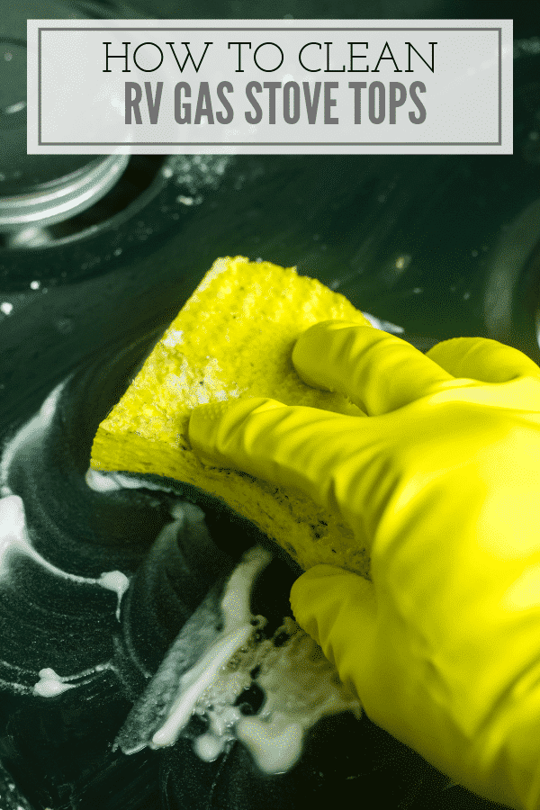 collage of gloved hand holding a scouring pad and cleaning a green gas stove top with the words, 'how to clean rv gas stovetops'