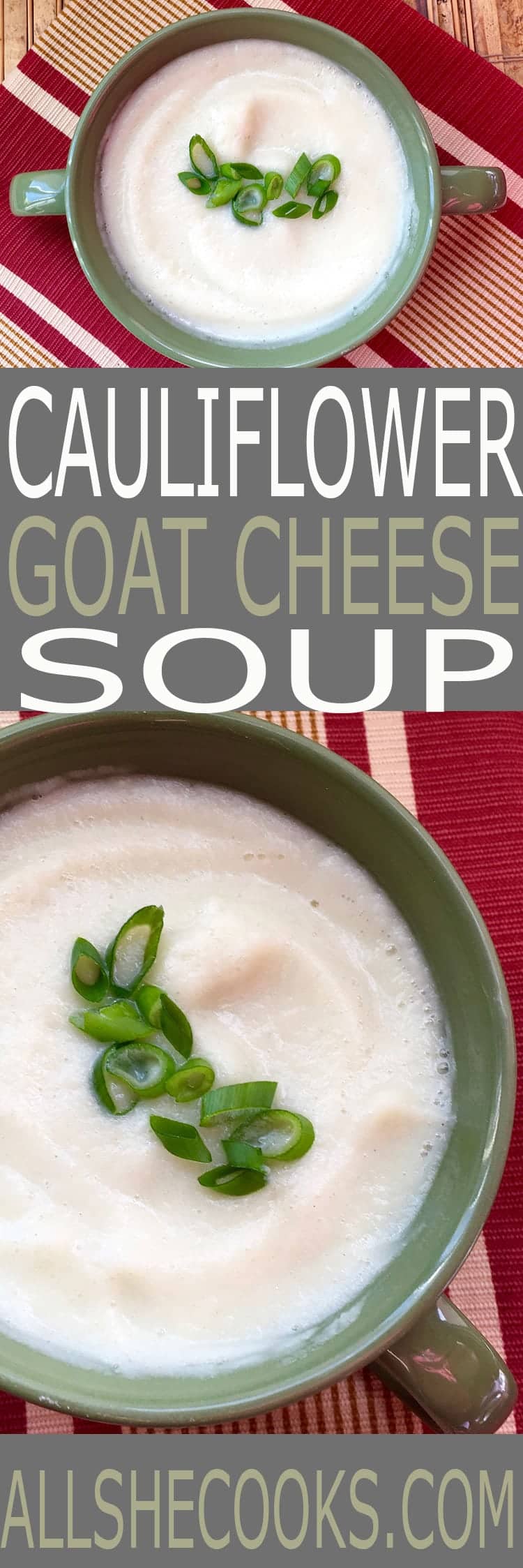 You'll love this easy Cauliflower and Goat Cheese Soup. It's perfect to pair alongside a salad or light sandwich.