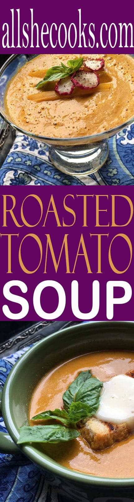 You will love this roasted tomato soup. With two variations, it can be enjoyed in any season. This grown-up version of tomato soup is a must try!