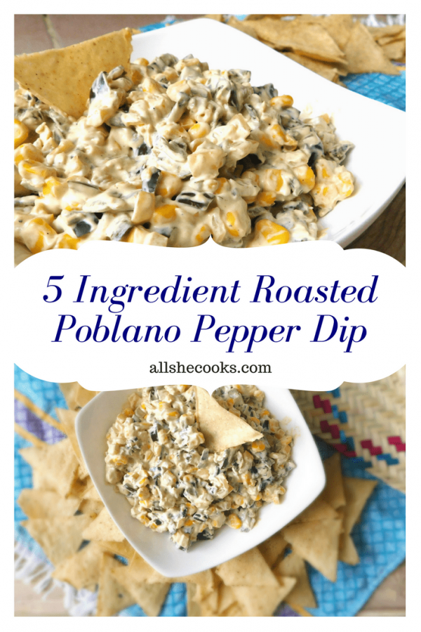 5 Ingredient Roasted Poblano Pepper Dip graphic showing two photos of the creamy poblano and corn dip with tortilla chips