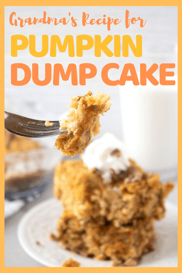 photo showing a piece of pumpkin cake in the background on a white plate and a bite of pumpkin cake on a fork, with the words 'Pumpkin Dump Cake" written at the top of the photo