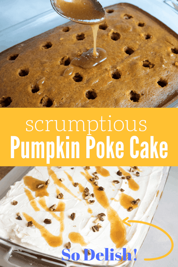 collage with pumpkin poke cake with holes poked in it and caramel sauce being poured into it, the words scrumptious pumpkin poke cake in the middle, and then a rectangular cake with white topping on it and caramel 