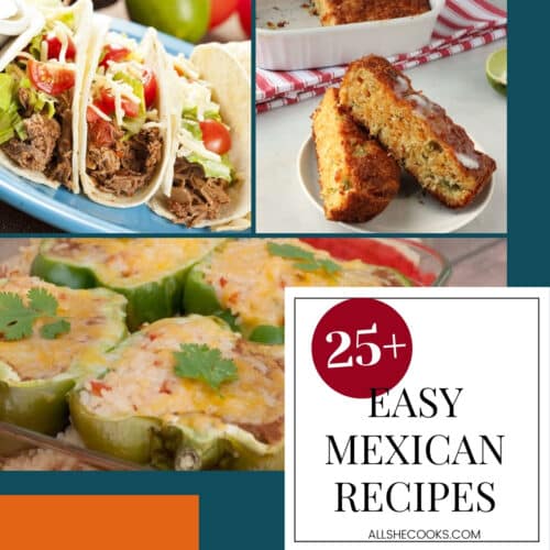 25+ Easy Mexican Recipes - Quick & Budget-Friendly - All She Cooks