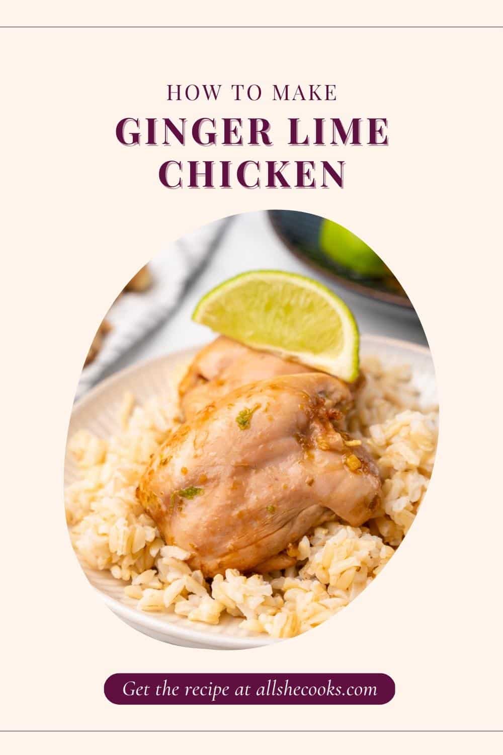 Ginger Lime Chicken All She Cooks