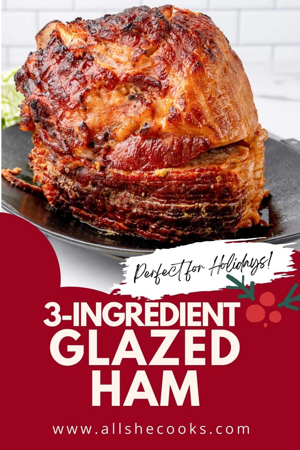 Easy 3 Ingredient Glazed Ham - Perfect for Holidays! - All She Cooks