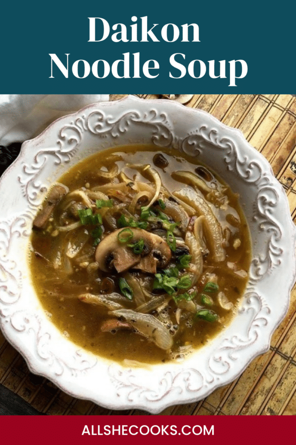 Daikon Noodle Soup Pinterest graphic showing a bowl of soup with mushrooms and daikon noodles