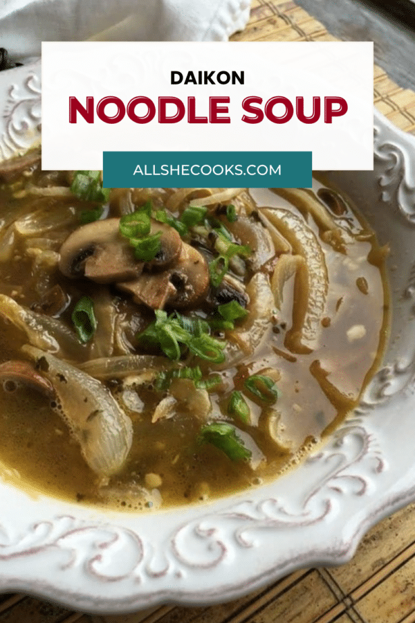 Daikon noodle soup Pinterest graphic with a close-up of mushrooms, onions and daikon noodles in broth