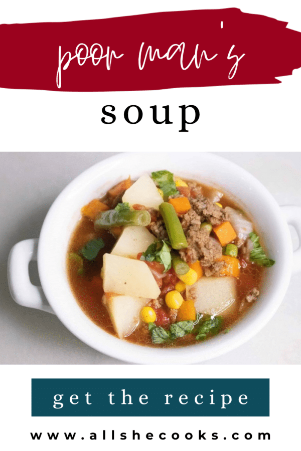 Poor Man's Soup Pinterest pin - budget-friendly beef and vegetable soup in a white bowl