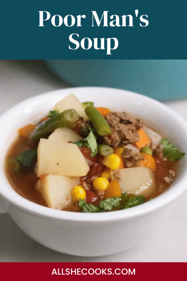 Poor Man's Soup Pinterest pin - budget-friendly beef and vegetable soup in a white bowl
