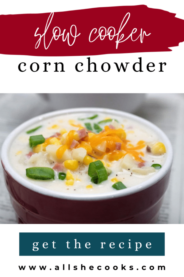Slow cooker corn chowder topped with cheddar and green onions - Pinterest graphic