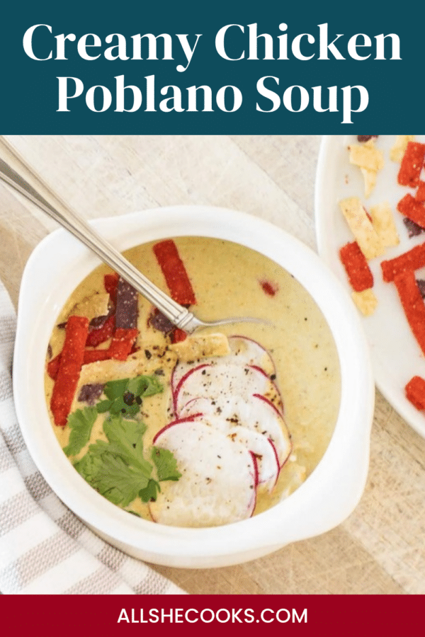 Creamy Chicken Poblano Soup Pinterest graphic showing a bowl of soup topped with radishes and tortilla strips