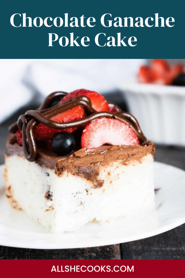 Chocolate Ganache Poke Cake Pinterest pin with a close-up slice of white cake, whipped chocolate ganache and fresh berries