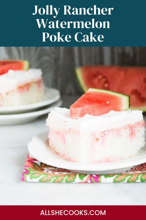 Jolly Rancher Watermelon Poke Cake Pinterest pin showing a frosted slice with a watermelon wedge on top