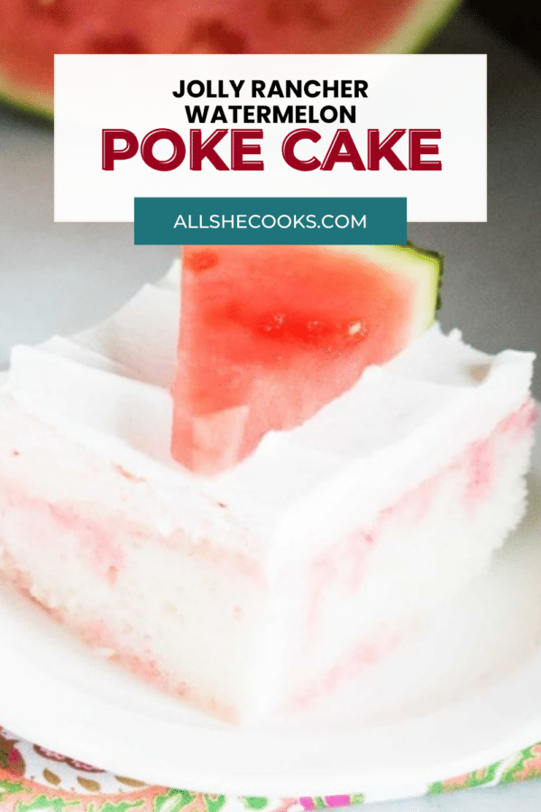 Jolly Rancher watermelon poke cake Pinterest pin with a close-up of a frosted cake slice and watermelon wedge
