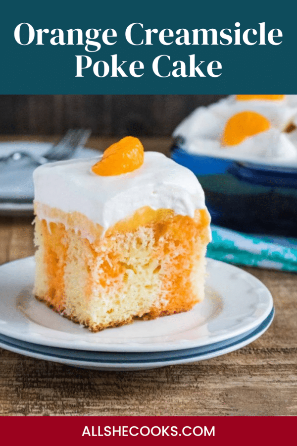 Orange Creamsicle Poke Cake title over a slice of the cake on a white plate