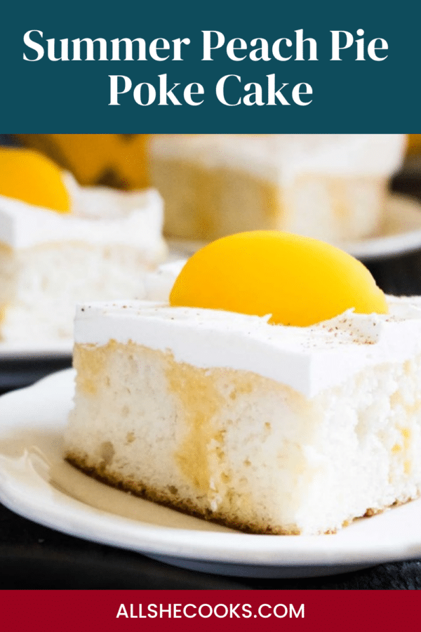 Summer Peach Pie Poke Cake Pinterest pin showing a slice topped with a peach