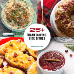 25+ Thanksgiving side dishes collage with green bean casserole, cranberry stuffing, twice baked potatoes and cranberry sauce