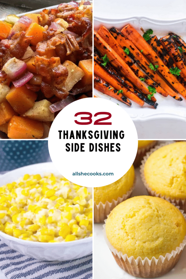 32 Thanksgiving side dishes Pinterest pin with butternut squash casserole, glazed carrots, creamed corn and cornbread muffins
